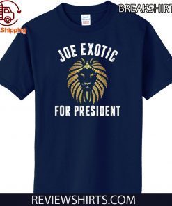 2020 Joe Exotic For President Shirt