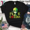 Alien Fuck Corona Covid 19 Shirt T-Shirt