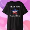 America Strong Shirt Play For America