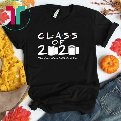 Apocalypse Class of 2020 The Year When Shit Got Real 2020 T-Shirt