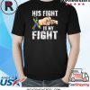 Autism Awareness Shirt Autism Mom Dad His Fight Is My Fight T-Shirt