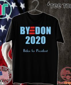 BYE DON 2020 Shirt Joe Biden for President T-Shirt