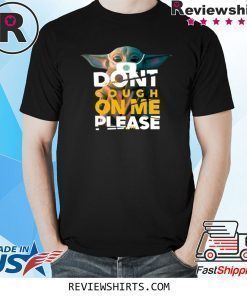 Baby Yoda Don’t Cough On Me Please T-Shirts