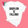 Babylon is falling shirt