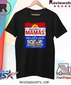 Baseball Mamas and Sunflower Seeds Always Salty Shirt