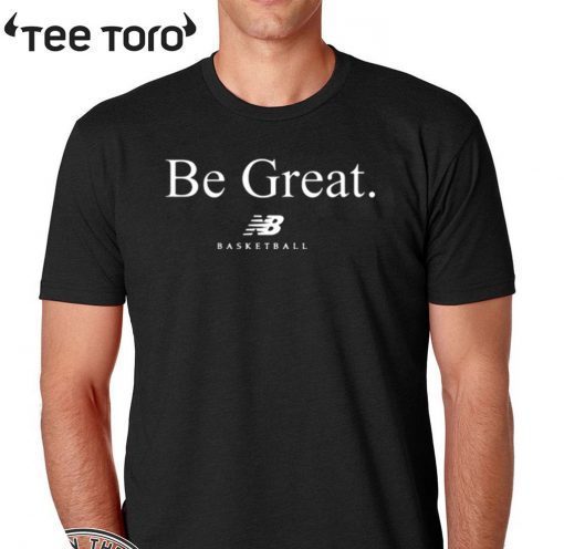 Be Great Basketball New Balance Kawhi Leonard Shirt