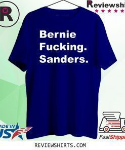 Bernie Fucking Sanders Bernie Sanders T-Shirt