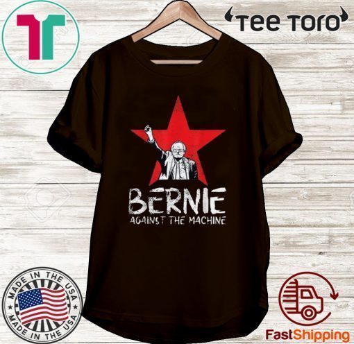 Bernie Sanders Against The Machine Red Star 2020 President For T-Shirt