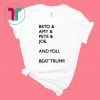 Beto Amy Pete Joe And you Beat Trump 2020 Shirt
