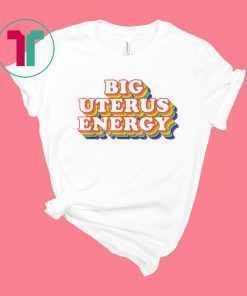 Big Uterus Energy Feminist Slogan T-Shirt