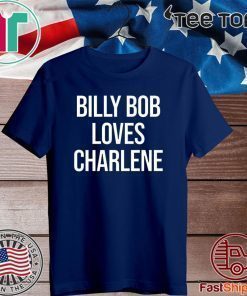 Billy Bob Loves Charlene Shirts