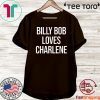 Billy Bob Loves Charlene Shirts