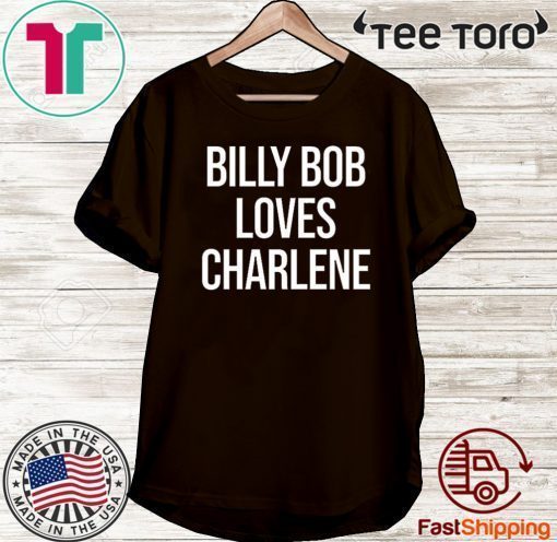 Billy Bob Loves Charlene Shirts