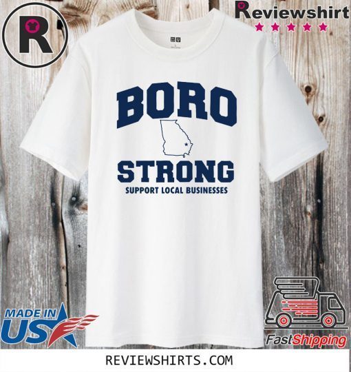 Boro Strong Support Local Businesses Shirt