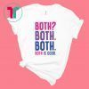 Both Both Both is good shirt