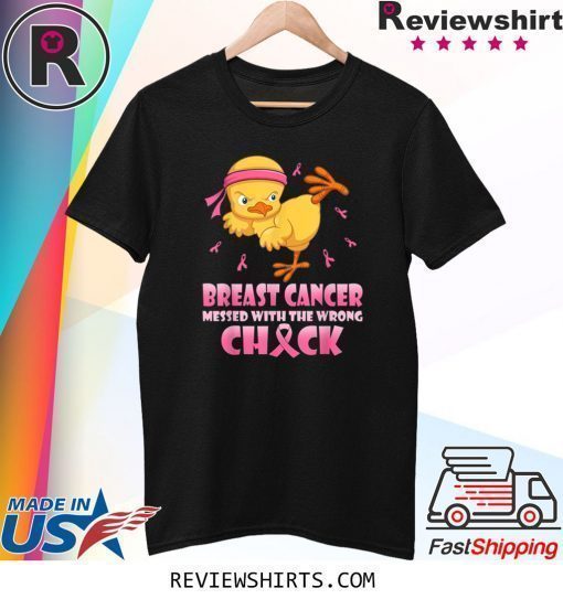 Breast cancer messed with the wrong Chick Shirt