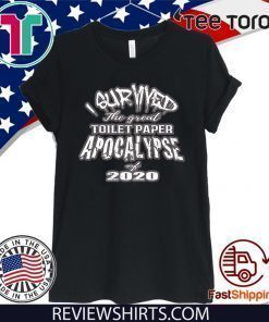 I Survived The Great Toilet Paper Apocalypse Of 2020 Shirt