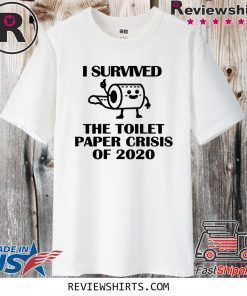 I Survived The Toilet Paper Crisis Of 2020 T-Shirt