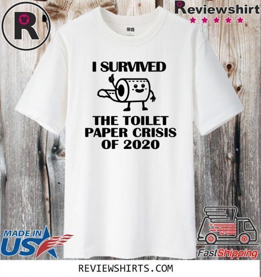 I Survived The Toilet Paper Crisis Of 2020 T-Shirt