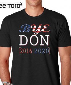 Bye Don 2016 - 2020 Shirt