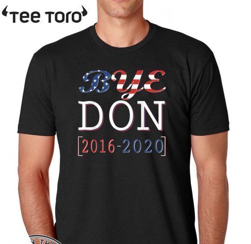 Bye Don 2016 - 2020 Shirt