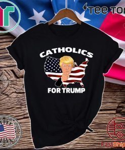 CATHOLICS FOR DONALD TRUMP 2020 T-SHIRT