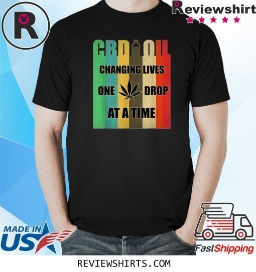 CBD Oil Changing Lives One Drop At A Time CBD Oil T-Shirt