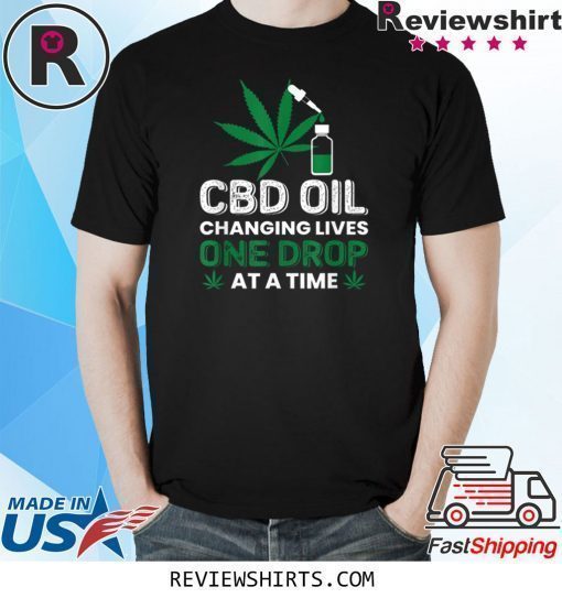 CBD Oil Changing Lives One Drop At A Time Shirt