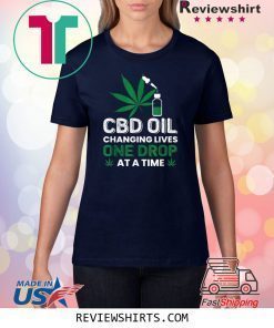 CBD Oil Changing Lives One Drop At A Time Shirt