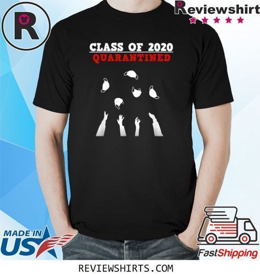 CLASS OF 2020 Funny Senior Friends Quarantine Graduation Shirt