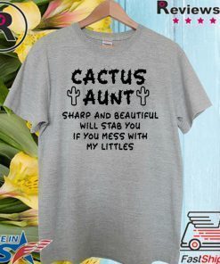 Cactus aunt sharp and beautiful will stab you if you mess with my littles 2020 T-Shirt