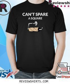 Can't Spare A Square 2020 Virus Toilet Paper Panic Shortage Shirt