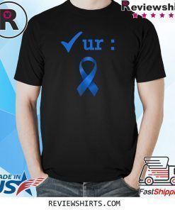 Check Your Colon Cancer Awareness Costume Survivor Shirt