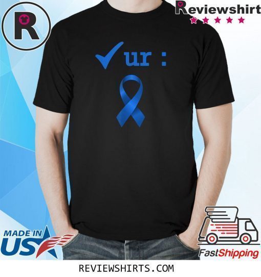 Check Your Colon Cancer Awareness Costume Survivor Shirt