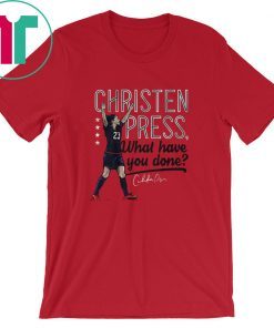 Christen Press What Have You Done Shirt