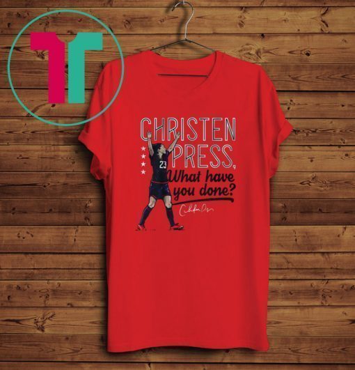 Christen Press What Have You Done Shirt