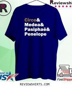 Circe and Medea and Pasiphaë and Penelope Shirt