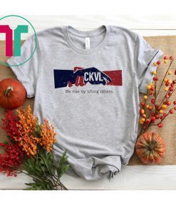 Ckvl We Rise By Lifting Others Shirt