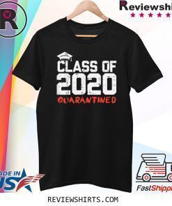 Class Of 2020 Quarantined Funny College Graduation T-Shirt