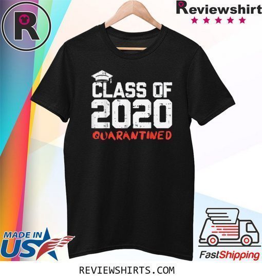 Class Of 2020 Quarantined Funny College Graduation T-Shirt