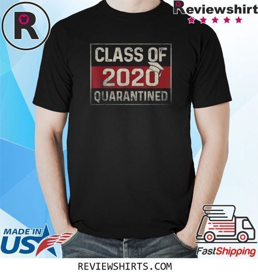 Class Of 2020 Quarantined Graduating Shirt