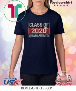 Class Of 2020 Quarantined Graduating Shirt