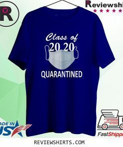 Class Of 2020 Quarantined Graduation Shirt