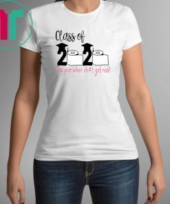 Funny Class Of 2020 The Year When Shit Got Real T-Shirts