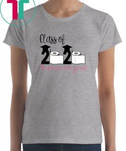 Class Of 2020 The Year When Shit Got Real T-Shirt Limited Edition