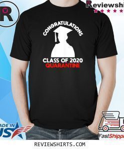 Funny Class of 2020 Graduating Class in Quarantine T-Shirt