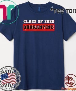 Class of 2020 Graduating Shirt Class in Quarantine