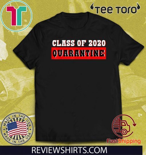 Class of 2020 Graduating Shirt Class in Quarantine