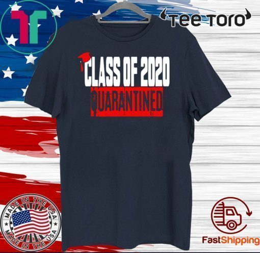 Class of 2020 Quarantine T Shirt