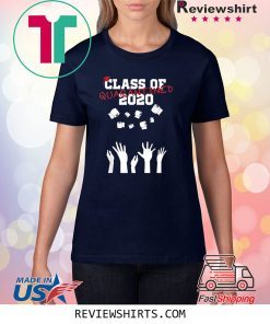 Class of 2020 Quarantine funny saying graduation shirt